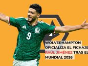 Wolverhampton oficializa el fichaje de Raúl Jiménez tras el Mundial 2026