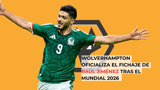 Wolverhampton oficializa el fichaje de Raúl Jiménez tras el Mundial 2026