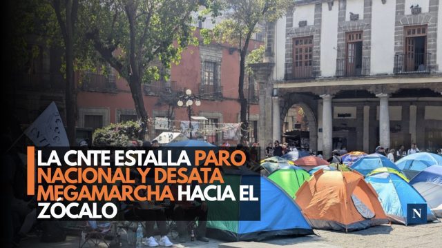 La CNTE estalla Paro Nacional y desata megamarcha hacia el Zócalo