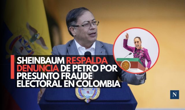 Sheinbaum respalda denuncia de Petro por presunto fraude electoral en Colombia
