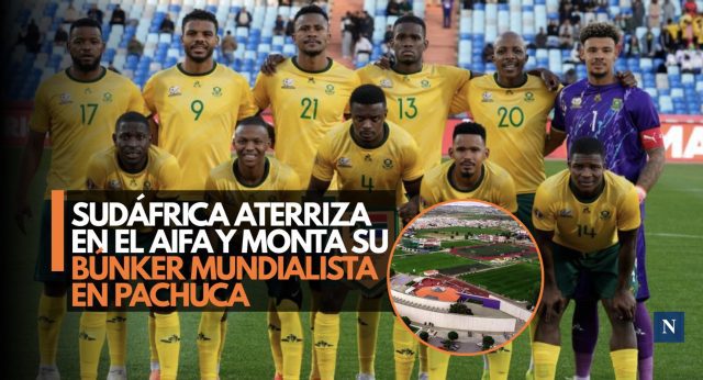 Sudáfrica aterriza en el AIFA y monta su búnker mundialista en Pachuca