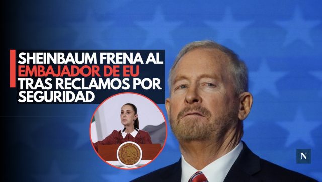 Sheinbaum frena al embajador de EU tras reclamos por seguridad