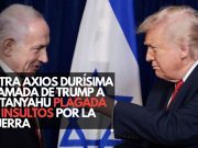 Filtra Axios durísima llamada de Trump a Netanyahu plagada de insultos por la guerra