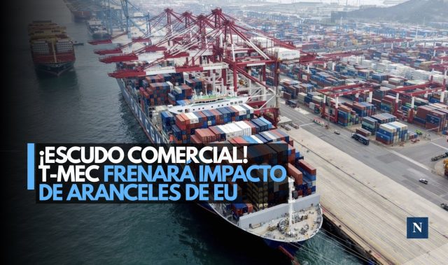 México protegerá el 85% de sus exportaciones con el T-MEC