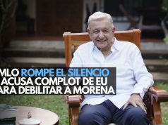 AMLO rompe el silencio y acusa complot de EU para debilitar a Morena