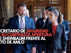 Secretario de Seguridad de EU contrasta apertura de Sheinbaum frente al veto de AMLO
