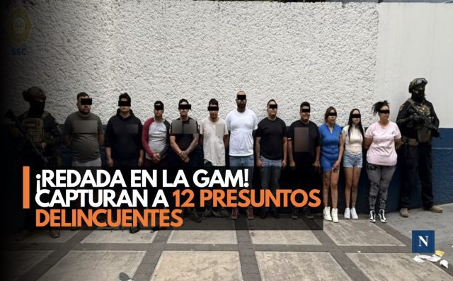 ¡Redada en la GAM! Capturan a 12 presuntos delincuentes