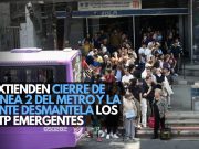 Extienden cierre de Línea 2 del Metro y la CNTE desmantela los RTP emergentes