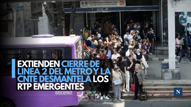 Extienden cierre de Línea 2 del Metro y la CNTE desmantela los RTP emergentes