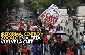¡Otra vez al Zócalo! CNTE vuelve a tomar las calles de la CDMX