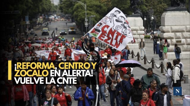 ¡Otra vez al Zócalo! CNTE vuelve a tomar las calles de la CDMX