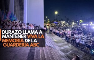 Durazo llama a mantener viva la memoria de la Guardería ABC