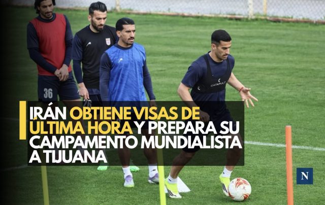 Irán obtiene visas de última hora y prepara su campamento mundialista a Tijuana