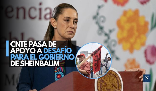 ¿Cómo pasó la CNTE de ser aliado a villano de la 4T?
