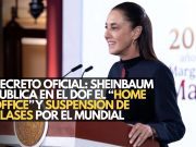 Decreto oficial: Sheinbaum publica en el DOF el ‘home office’ y suspensión de clases por el Mundial