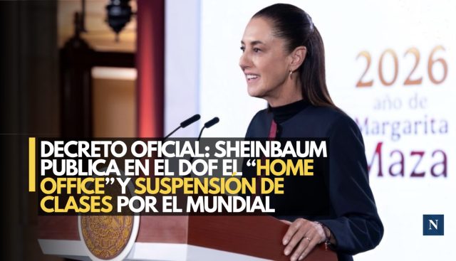 Decreto oficial: Sheinbaum publica en el DOF el ‘home office’ y suspensión de clases por el Mundial