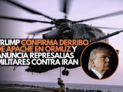Trump confirma derribo de Apache en Ormuz y anuncia represalias militares contra Irán