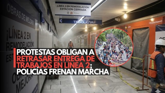 ¡Que siempre no! CNTE retrasa entrega de trabajos en Línea 2