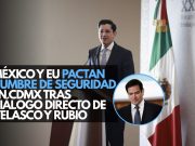 México y EU pactan cumbre de seguridad en CDMX tras diálogo directo de Velasco y Rubio