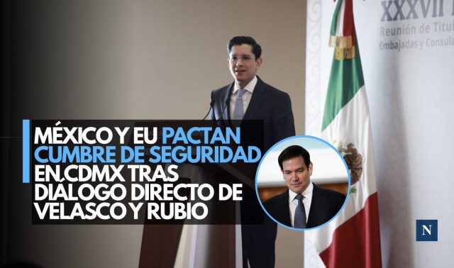 México y EU pactan cumbre de seguridad en CDMX tras diálogo directo de Velasco y Rubio