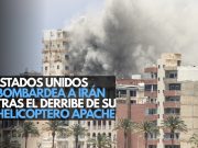 Estados Unidos bombardea a Irán tras el derribo de su helicóptero Apache