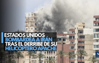 Estados Unidos bombardea a Irán tras el derribo de su helicóptero Apache
