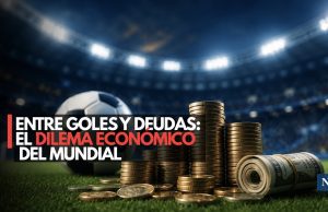 Entre goles y deudas: el dilema económico del Mundial