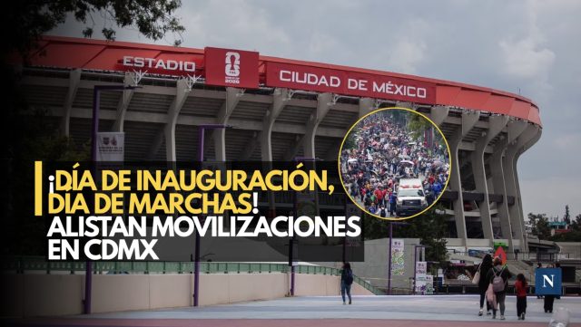 ¡Día de inauguración, día de marchas! Alistan movilizaciones en CDMX