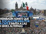 Sheinbaum admite que el Zócalo peligra por la CNTE e invita a las 18 sedes alternas