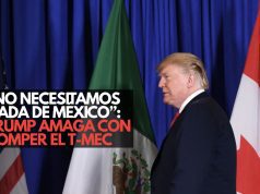 Trump amaga con romper el T-MEC y rechaza renovación automática