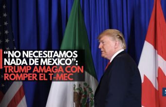 Trump amaga con romper el T-MEC y rechaza renovación automática