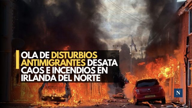 Ola de disturbios antimigrantes desata caos e incendios en Irlanda del Norte