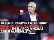 “Es hora de romper la historia”: El Vasco Aguirre mantiene el suspenso en el arco a horas del debut mundialista