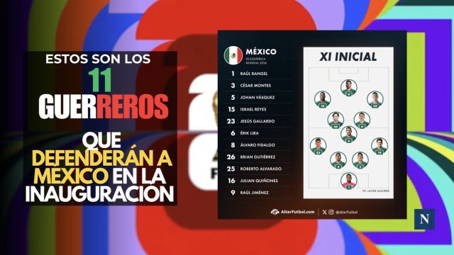 Estos son los 11 guerreros que defenderán a México en la inauguración