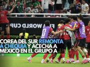Corea del Sur remonta a Chequia y acecha a México en el Grupo A
