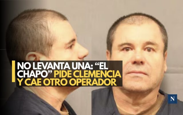 No salen de una: “El Chapo” pide clemencia y sentencian a operador