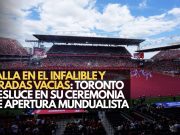 Falla en el inflable y gradas vacías: Toronto desluce en su ceremonia de apertura mundialista