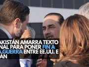 Pakistán amarra texto final para poner fin a la guerra entre EE. UU. e Irán
