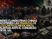 Redes clandestinas chinas sostienen las finanzas de los cárteles mexicanos, alertan ante el Congreso de EE. UU.