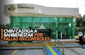 CNBV castiga a BanBienestar por fallas en controles