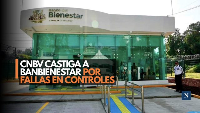 CNBV castiga a BanBienestar por fallas en controles