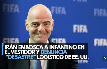 Irán embosca a Infantino en el vestidor y denuncia “desastre” logístico de EE. UU.