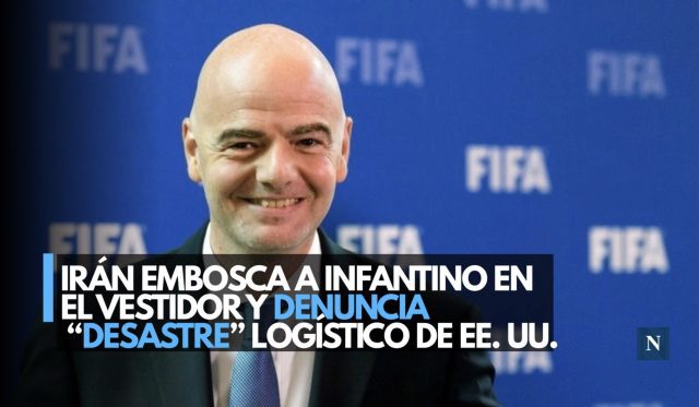 Irán embosca a Infantino en el vestidor y denuncia “desastre” logístico de EE. UU.