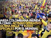 Marea colombiana inunda la CDMX: Activan operativo “Última Milla” y rutas especiales por el Mundial