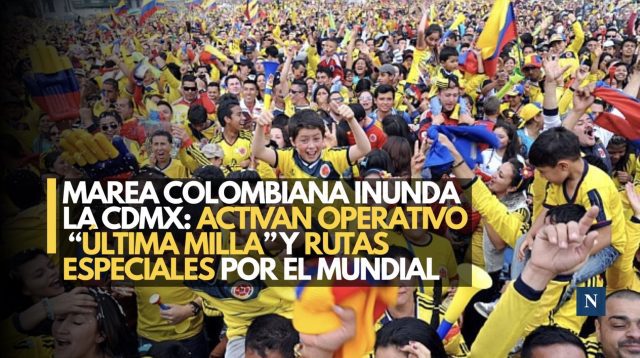 Marea colombiana inunda la CDMX: Activan operativo “Última Milla” y rutas especiales por el Mundial