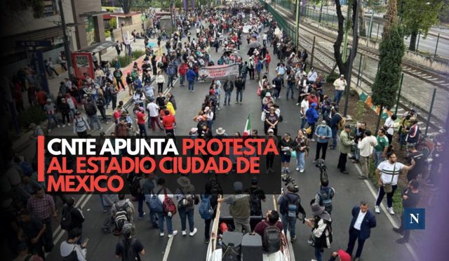 CNTE apunta protesta al Estadio Ciudad de México