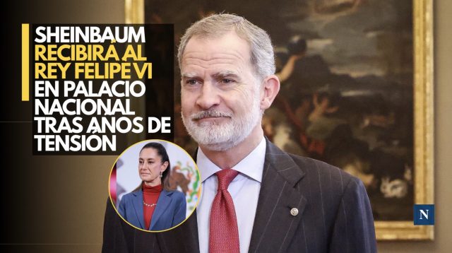 Sheinbaum recibirá al rey Felipe VI en Palacio Nacional tras años de tensión