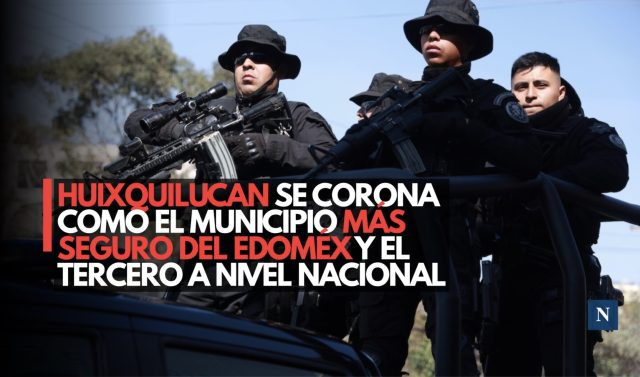Huixquilucan se corona como el municipio más seguro del Edomex y el tercero a nivel nacional