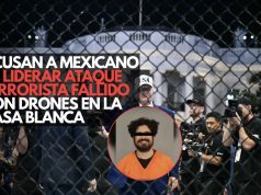 Acusan a mexicano de liderar ataque terrorista fallido con drones en la Casa Blanca