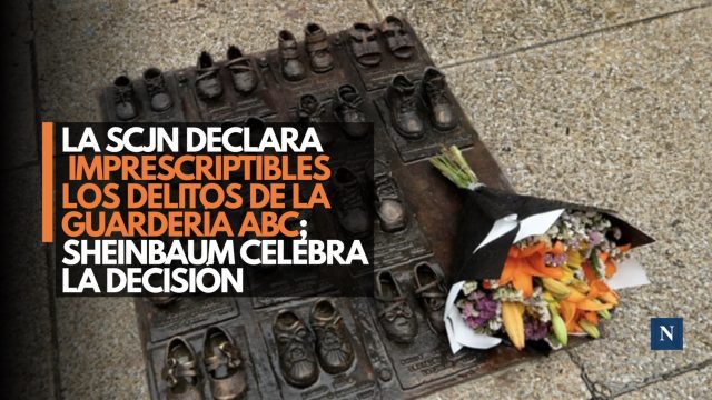 La SCJN declara imprescriptibles los delitos de la Guardería ABC